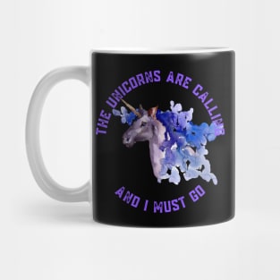 The Unicorns Are Calling and I Must Go Mug